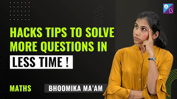 Tips on How to Solve more Questions in Less time for JEE Mains & Advanced 2023 | Bhoomika Ma