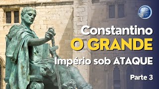 Constantino Imperador de Roma (Biografia completa): Império sob ATAQUE (Parte 3) | Terceiro Anjo