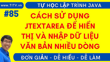 Java 85. Cách sử dụng JTextArea để hiển thị và nhập dữ liệu văn bản nhiều dòng