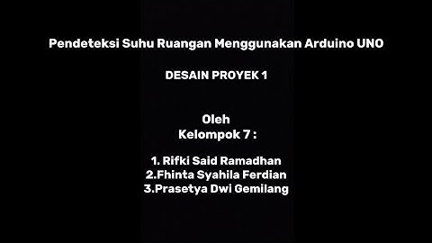 Desain Proyek Kelompok 7 "Pendeteksi Suhu Ruangan Menggunakan Arduino UNO"