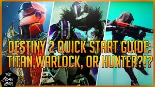 DESTINY 2 QUICK START GUIDE: WHICH CLASS TO CHOOSE?!?
