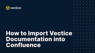 How to import Vectice documentation into Confluence