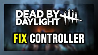 How to FIX Dead by Daylight Controller/Gamepad Not Working on PC