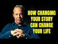 How Changing Your Story Can Change Your Life – Dr. Joe Dispenza on How to Reprogram Your Mind