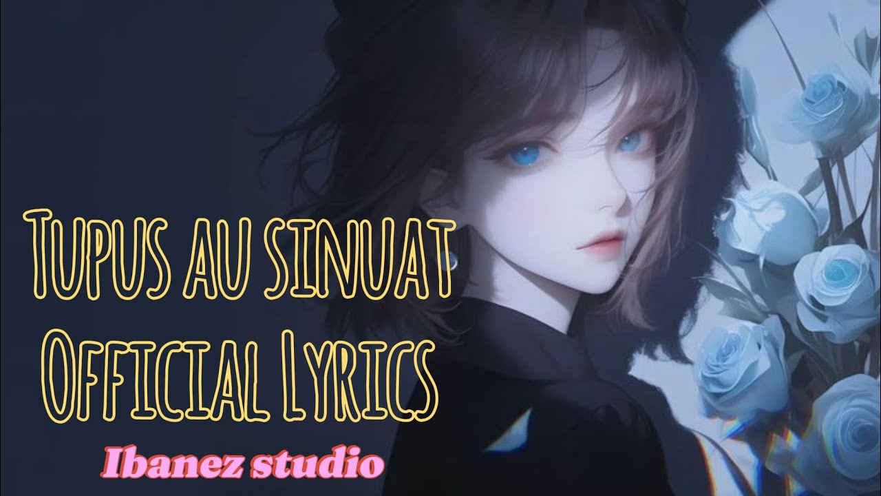 Tupus Au Sinuat[Official Lyrics]