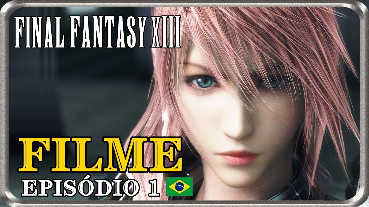 Final Fantasy XIII - O Filme (Legendado) [Parte 1/3]