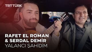Rafet El Roman & Serdal Demir - Yalancı Şahidim L Her Şey Yolunda