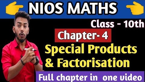 NIOS Class 10th Mathematics  | Chapter 4 | Special Products and Factorization |