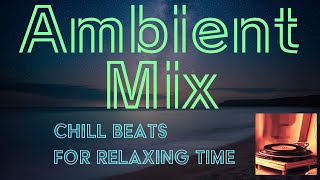 Chill BGM | "Ambient 002" : Chill Beats for relaxing time at night/for reading/writing/studying