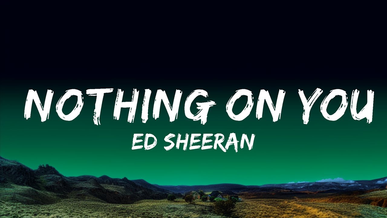 1 Hour | Ed Sheeran - Nothing On You (Lyrics) feat. Paulo Londra & Dave
