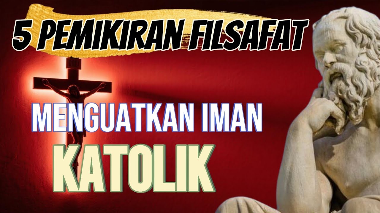 5 PEMIKIRAN FILSAFAT YANG MENGUATKAN IMAN KATOLIK  | @Gema Katolik