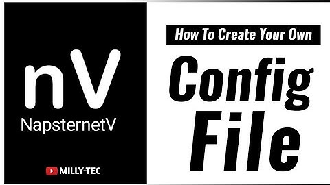 Napsternetv | How To Create Your Own Configuration File