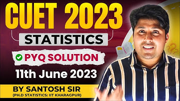 Batch-07 : Lecture-14B: CUET 2024 ST | CUET PYQ 2023 Statistics Solution ( 11th June 2023) MathStats