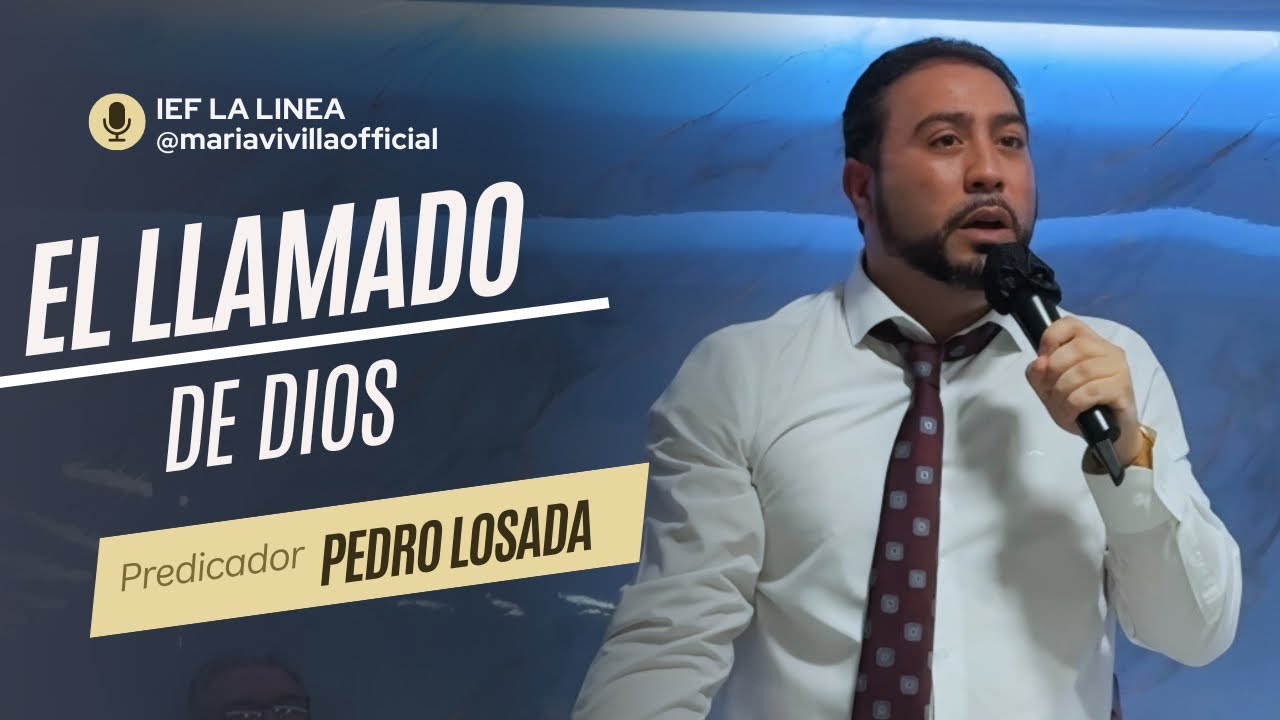 Hno Pedro Losada | El Llamado de Dios | IEF La Línea