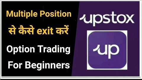 Upstox में Multiple Position से कैसे Exit करें ? / Option trading for beginners