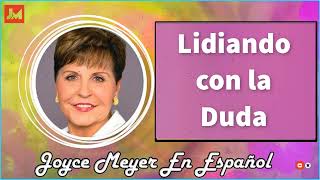 Joyce Meyer en Español 2022  🔴 Lidiando con la Duda 🔴  Sermón Completo