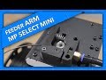 MP Select Mini Feeder Upgrade for Flexible Materials - The Arm