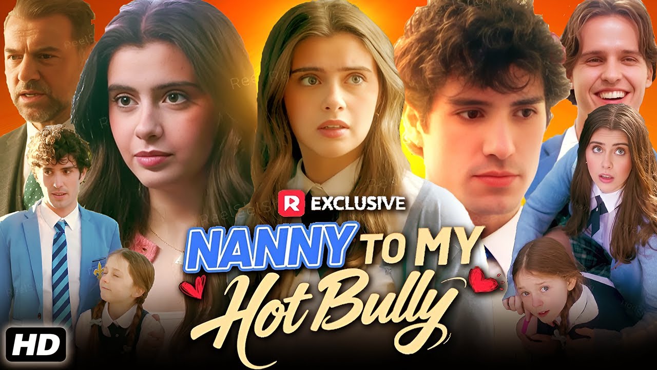 Nanny to My Hot Bully Full Movie Reelshort | All Episode Story
