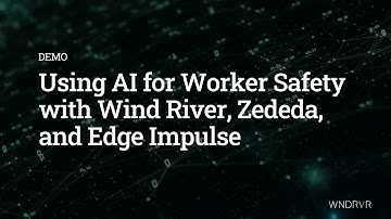 Demo: Using AI for Worker Safety with Wind River, Zededa, and Edge Impulse