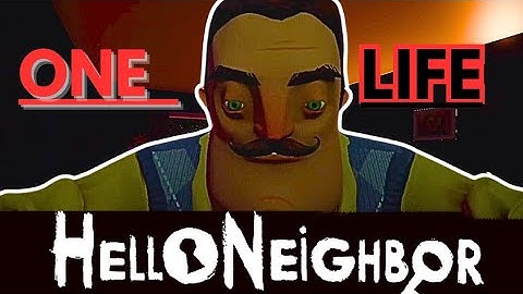Hello Neighbor alphas but if i DIE i restart ALL OF THEM...