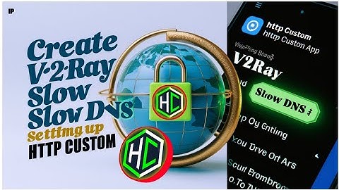 Creating V2Ray Slow DNS Server and Using it with HTTP Custom for Secure Browsing