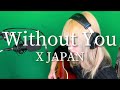 Without You - X JAPAN covered by 空中世界 【弾き語り】