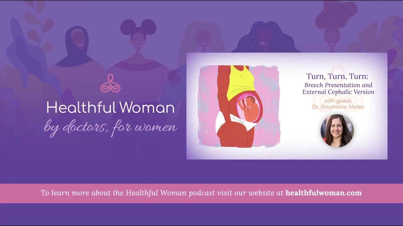 "Turn, Turn, Turn: Breech Presentation and External Cephalic Version" - with Dr. Stephanie Melka