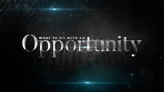 What To Do With An Opportunity | Official Trailer