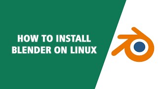 How to install Blender on Linux