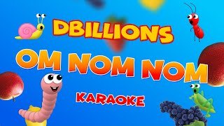 Om Nom Nom (Karaoke) | D Billions Kids Songs