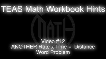 TEAS Math Workbook Hints - Video #12: Another Distance Rate Time Word Problem