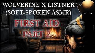 Wolverine x Listener: First Aid Part II (Soft-Spoken ASMR) screenshot 5