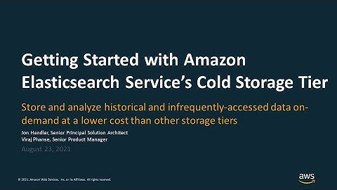 Getting Started with Amazon Elasticsearch Service’s Cold Storage Tier - AWS Online Tech Talks