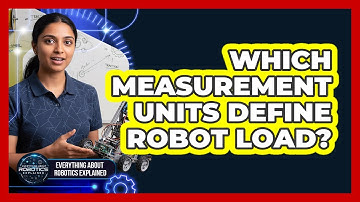 Which Measurement Units Define Robot Load?