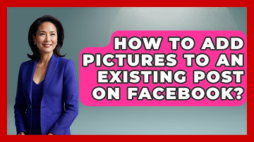 How To Add Pictures To An Existing Post On Facebook? - Everyday-Networking