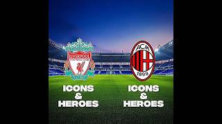 Liverpool vs Ac Milan (Icons & heroes)|#fc25#fc24#eafc24#fifa #fifamobile#fifa23#fifa22#shorts