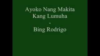 Bing Rodrigo_Ayoko Nang Makita kang Lumuha chords