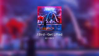 J Bird - Get Lifted #8D