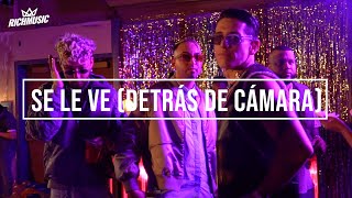 Se Le Ve (Detrás de Cámara)