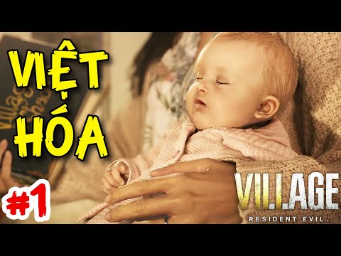 Resident Evil Village #1 (VIỆT HÓA) - VỢ BỊ BẮN VÀ CON GÁI BỊ BẮT ĐI TRƯỚC MẶT CHỒNG