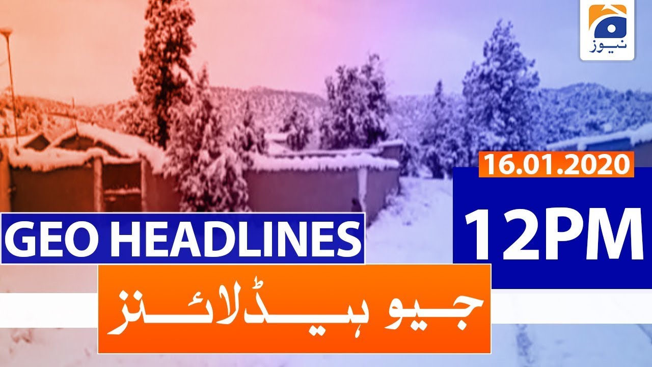 Geo Headlines 12 PM | 16th January 2020