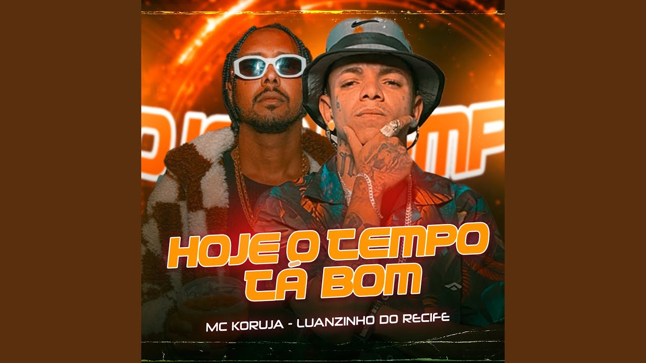 Hoje o Tempo Tá Bom (feat. Mc Koruja) - YouTube