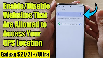 Galaxy S21/Ultra/Plus: How to Enable/Disable Websites That Are Allowed to Access Your GPS Location