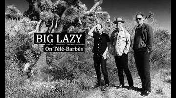 Big lazy - Live on Tele-Barbes