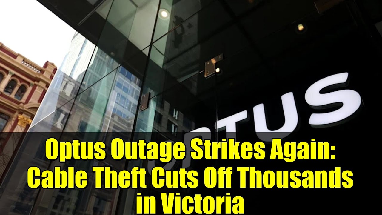 Сбой в работе Optus снова настиг: кража кабеля оставила без связи тысячи людей в Виктории