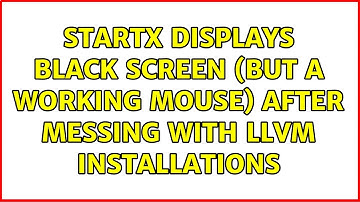 startx displays black screen (but a working mouse) after messing with llvm installations