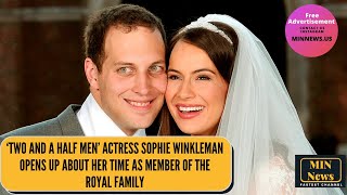 Two and a Half Men actress Sophie Winkleman opens up about her time with the Royal Family