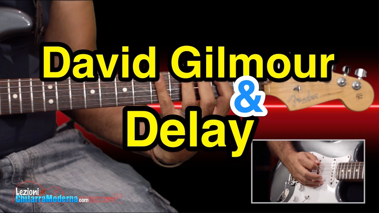 Lezioni di Chitarra David Gilmour & I Delay YouTube