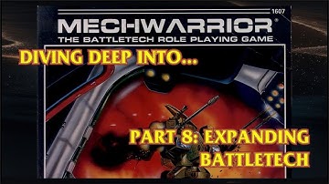 Diving Deep Into... Mechwarrior the Battletech RPG - Ep 8: Expanding Battletech - 2 DEC 2025