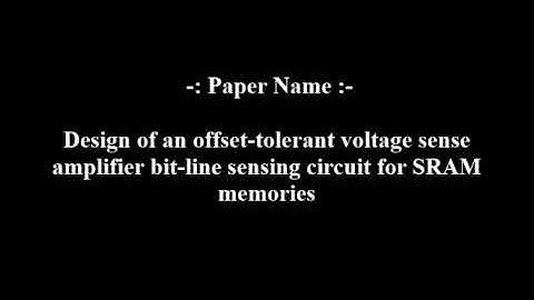 Design of an offset tolerant voltage sense amplifier bit line sensing circuit for SRAM memories